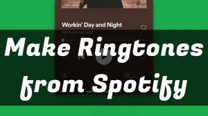 How to Make A Ringtone from Spotify on Android/iPhone [Updated] - Tunelf