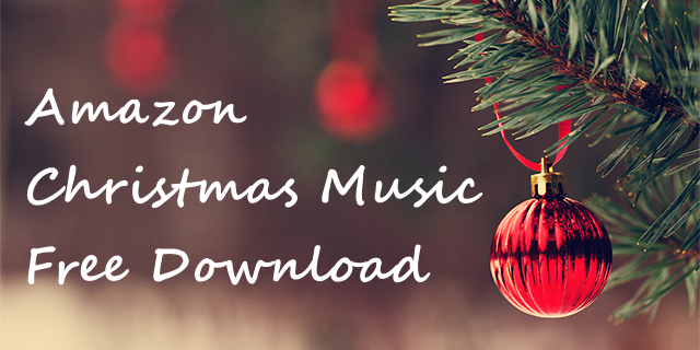 Amazon Christmas Music Free Download 2021 - Tunelf
