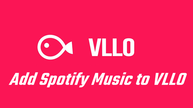 vllo-video-editor-add-spotify-music-to-vllo-tunelf