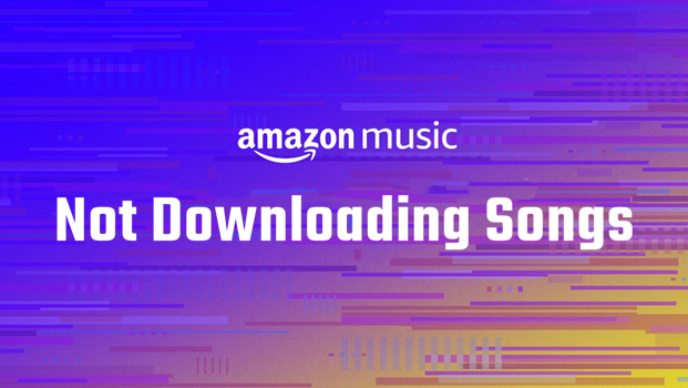 Amazon Music Not Downloading Songs? Easy Fixes! - Tunelf