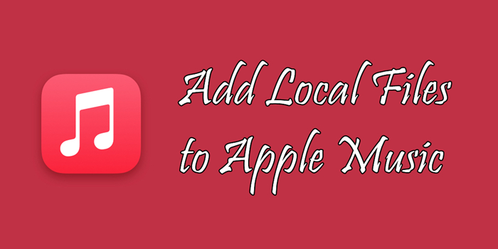 how-to-add-local-files-to-apple-music-updated-tunelf