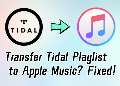 how-to-transfer-tidal-playlist-to-apple-music-full-guide-tunelf